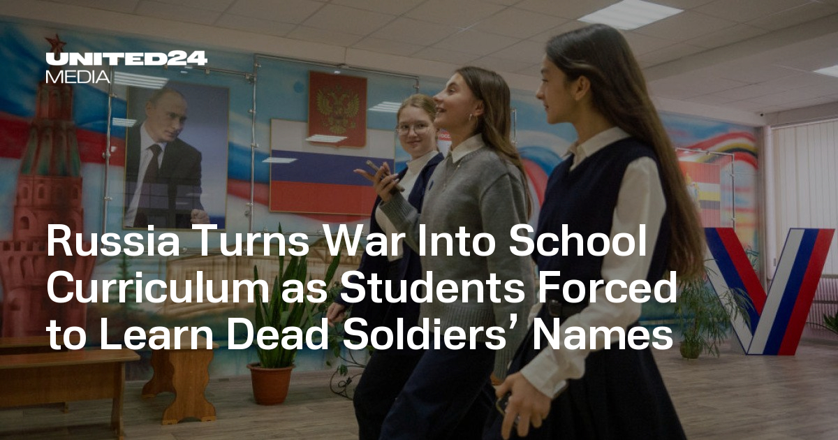 Russia Turns War Into School Curriculum as Students Forced to Learn Dead Soldiers’ Names