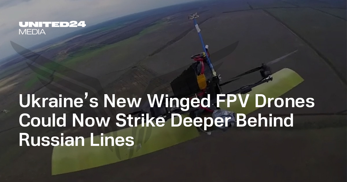 Ukraine’s New Winged FPV Drones Could Now Strike Deeper Behind Russian Lines