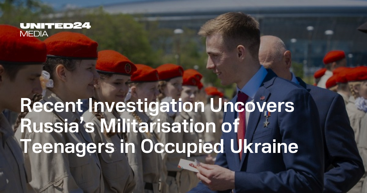 Recent Investigation Uncovers Russia’s Militarisation of Teenagers in Occupied Ukraine
