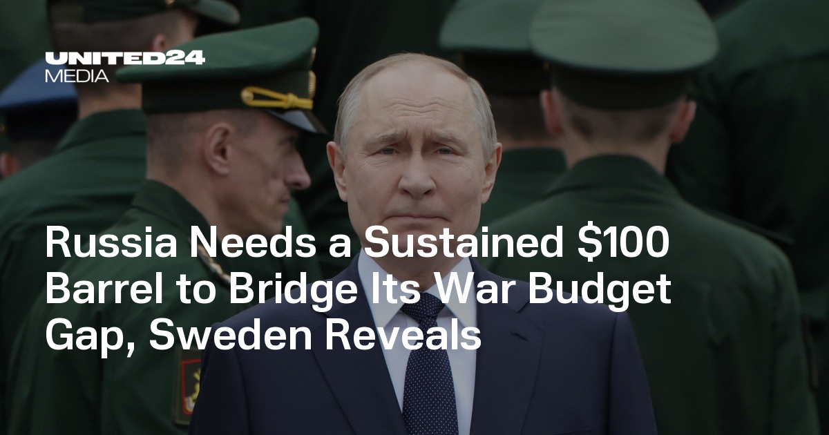 Russia Needs a Sustained $100 Barrel to Bridge Its War Budget Gap, Sweden Reveals