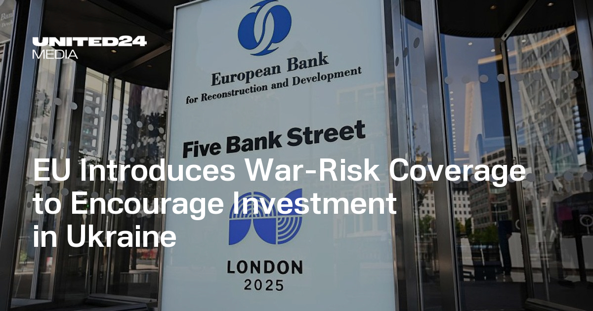 EU Introduces War-Risk Coverage to Encourage Investment in Ukraine