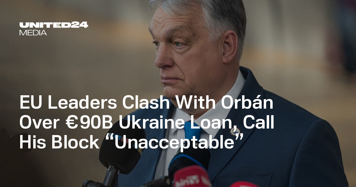 EU Leaders Clash With Orbán Over €90B Ukraine Loan, Call His Block “Unacceptable”