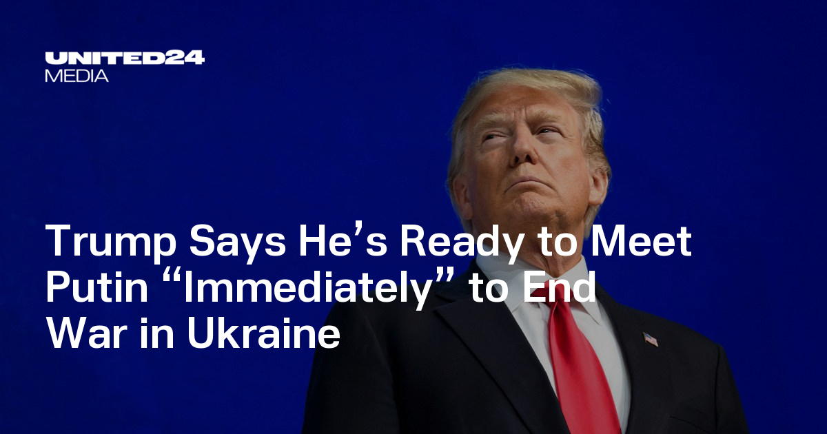 Trump Says He’s Ready to Meet Putin “Immediately” to End War in Ukraine ...