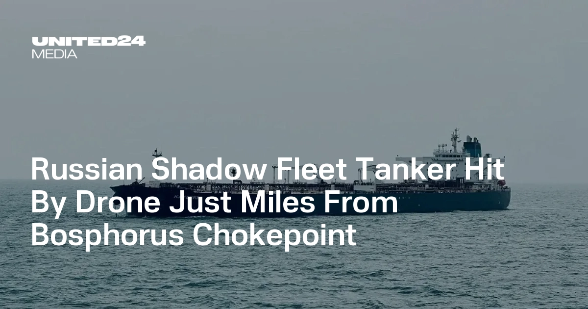 Russian Shadow Fleet Tanker Hit By Drone Just Miles From Bosphorus ...