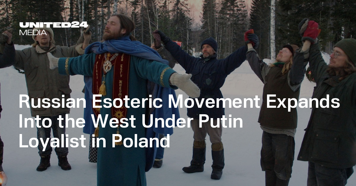 Russian Esoteric Movement Expands Into the West Under Putin Loyalist in Poland