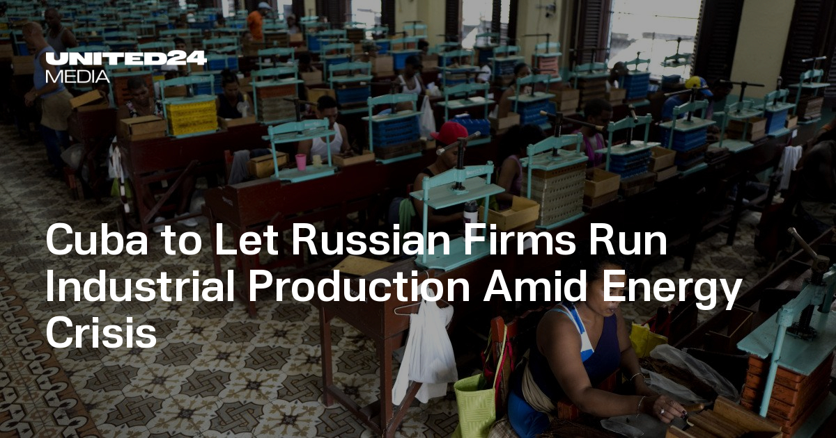 Cuba to Let Russian Firms Run Industrial Production Amid Energy Crisis