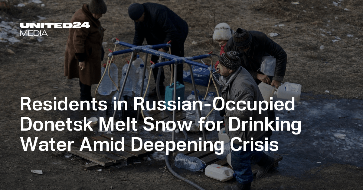 Residents in Russian-Occupied Donetsk Melt Snow for Drinking Water Amid ...