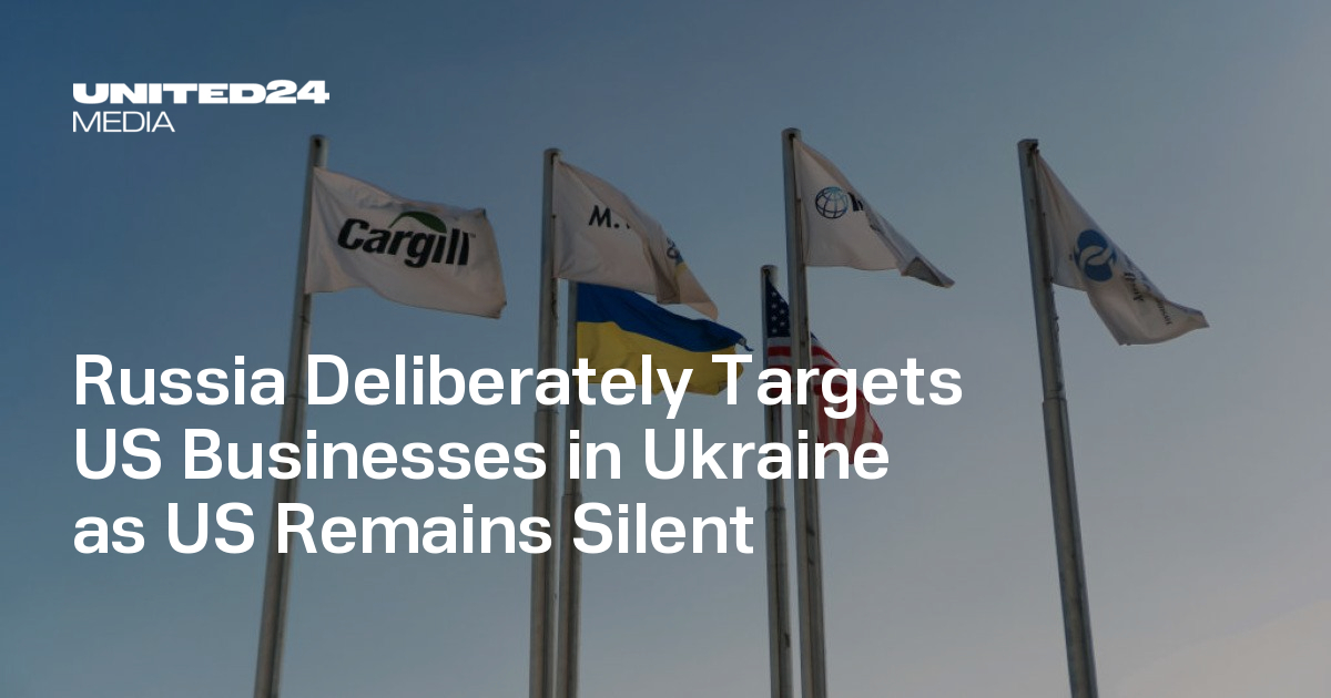Russia Deliberately Targets US Businesses in Ukraine as US Remains Silent