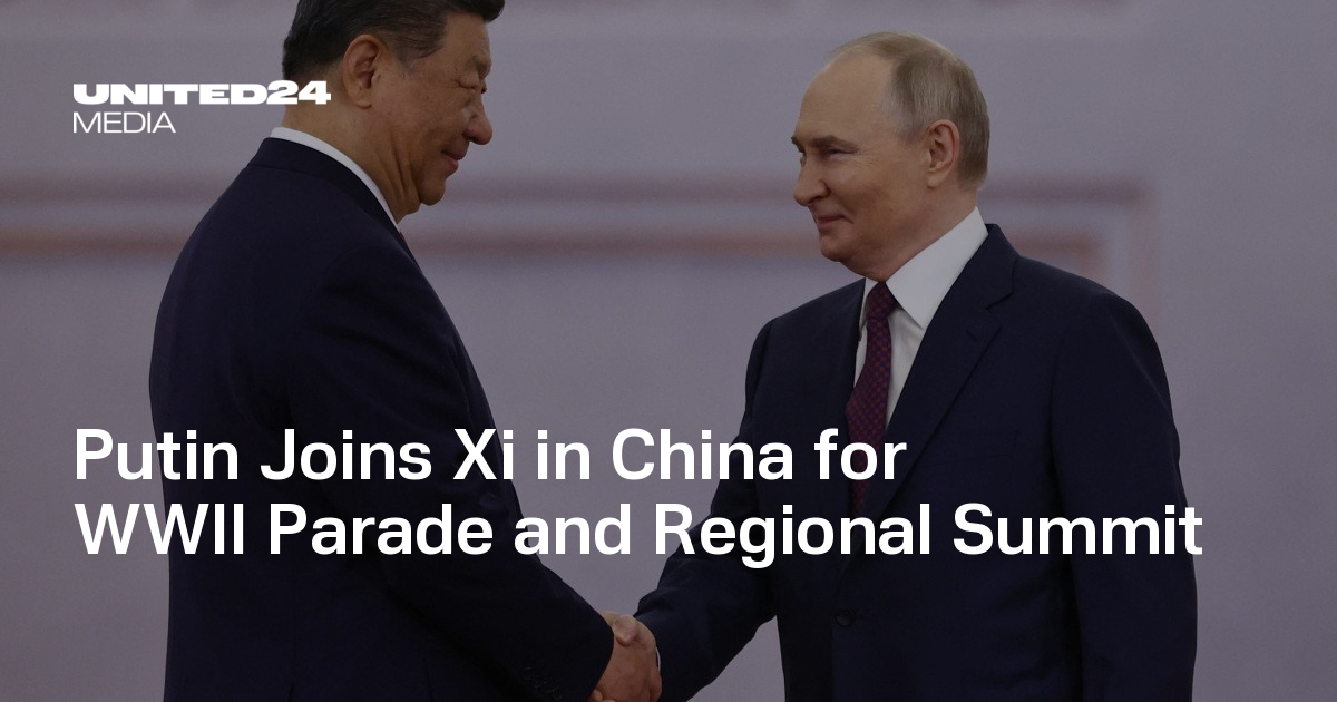 Putin Joins Xi in China for WWII Parade and Regional Summit — UNITED24 ...