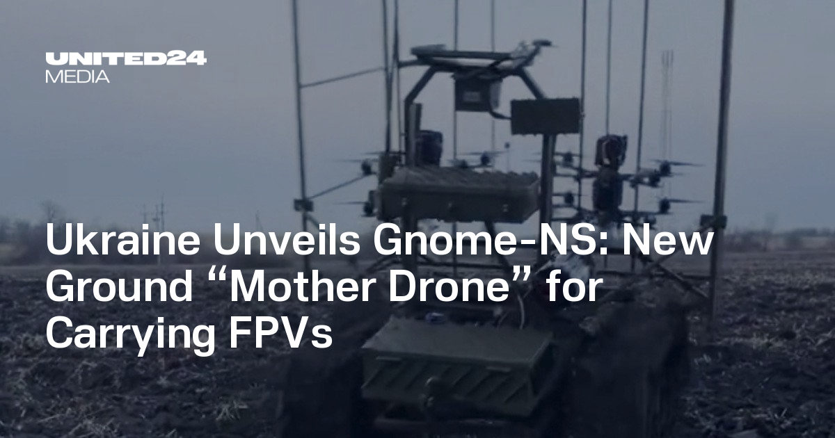 Ukraine Unveils Gnome-NS: New Ground “Mother Drone” for Carrying FPVs