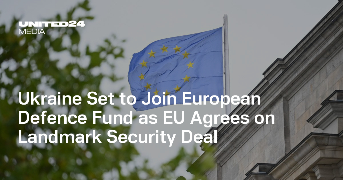 Ukraine Set to Join European Defence Fund as EU Agrees on Landmark ...