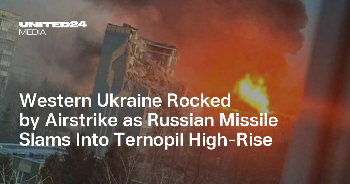 Western Ukraine Rocked by Airstrike as Russian Missile Slams Into Ternopil High-Rise
