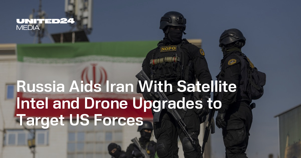 Russia Aids Iran With Satellite Intel and Drone Upgrades to Target US Forces