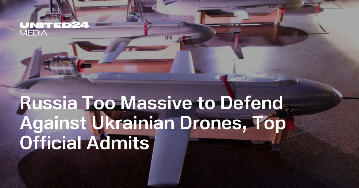 Russia Too Massive to Defend Against Ukrainian Drones, Top Official Admits
