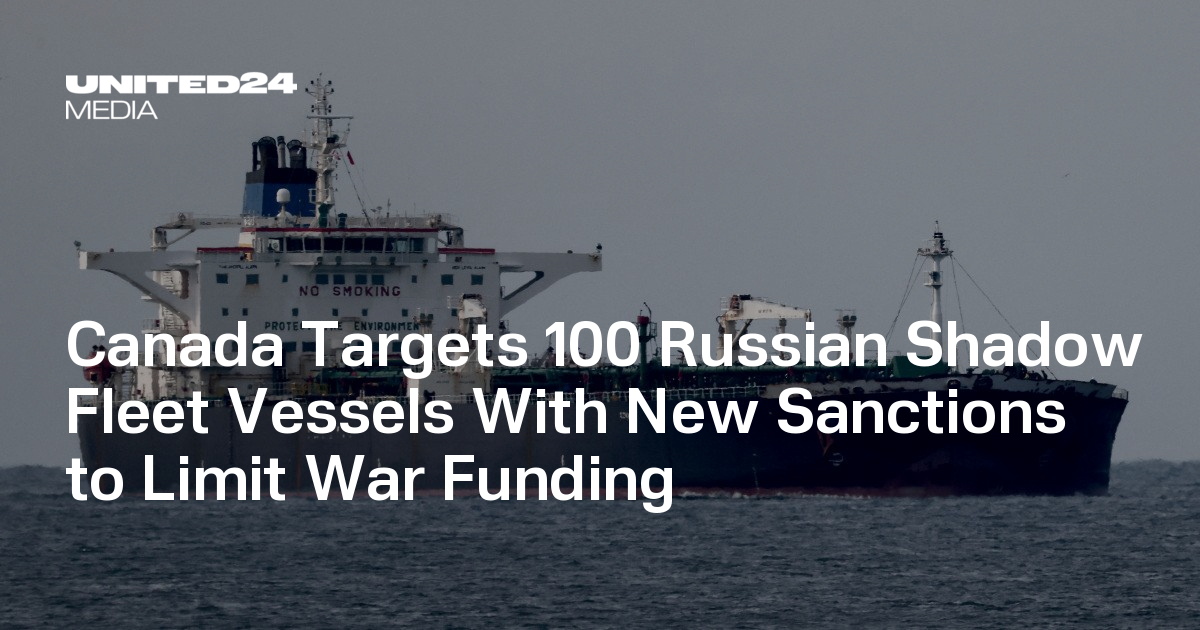 Canada Targets 100 Russian Shadow Fleet Vessels With New Sanctions to Limit War Funding
