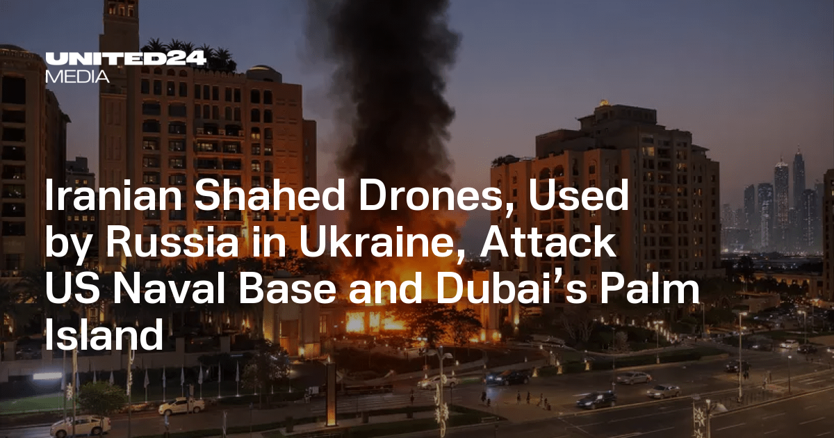 Iranian Shahed Drones, Used by Russia in Ukraine, Attack US Naval Base and Dubai’s Palm Island