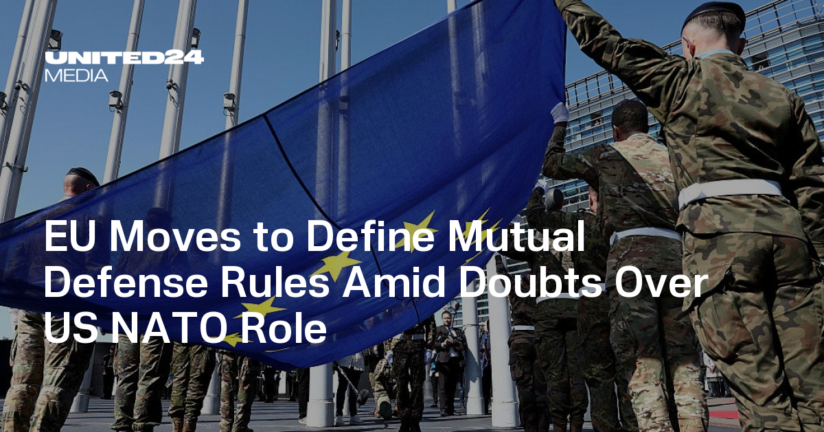 EU Moves to Define Mutual Defense Rules Amid Doubts Over US NATO Role