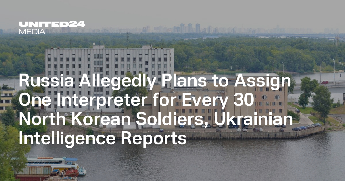 Ukrainian Intelligence Reveals Russian Military’s Plans for North Korean Troops in Kursk Region