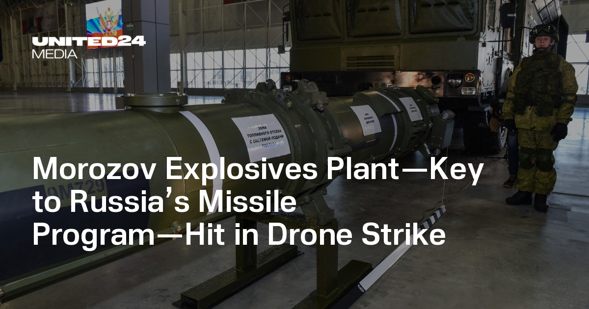 Morozov Explosives Plant-Key to Russia’s Missile Program-Hit in Drone Strike
