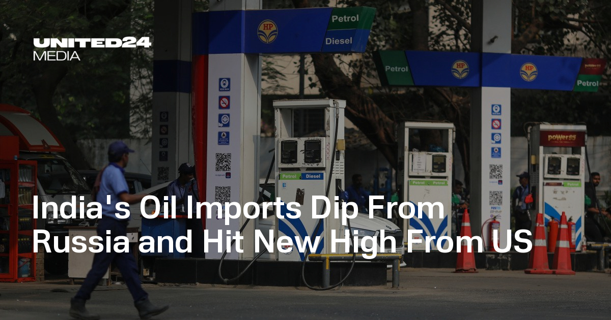 India's Oil Imports Dip From Russia and Hit New High From US — UNITED24 ...
