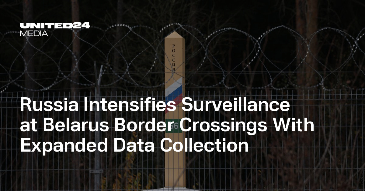 Russia Intensifies Surveillance at Belarus Border Crossings With Expanded Data Collection