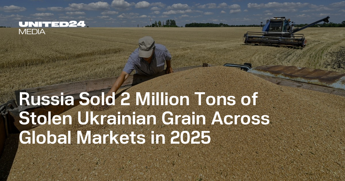 Russia Sold 2 Million Tons of Stolen Ukrainian Grain Across Global Markets in 2025