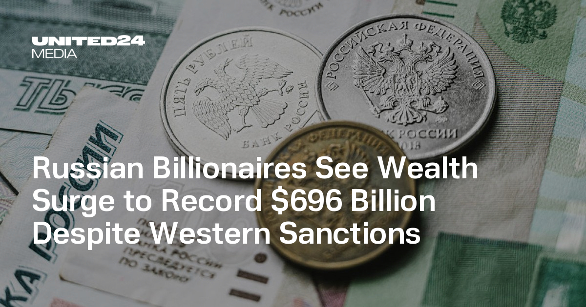 Russian Billionaires See Wealth Surge to Record $696 Billion Despite Western Sanctions