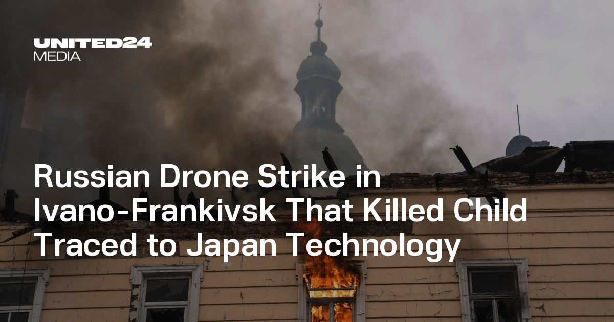 Russian Drone Strike in Ivano-Frankivsk That Killed Child Traced to Japan Technology