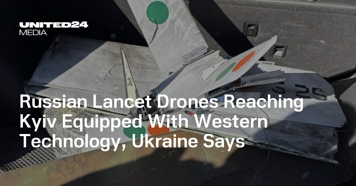 Russian Lancet Drones Reaching Kyiv Equipped With Western Technology, Ukraine Says