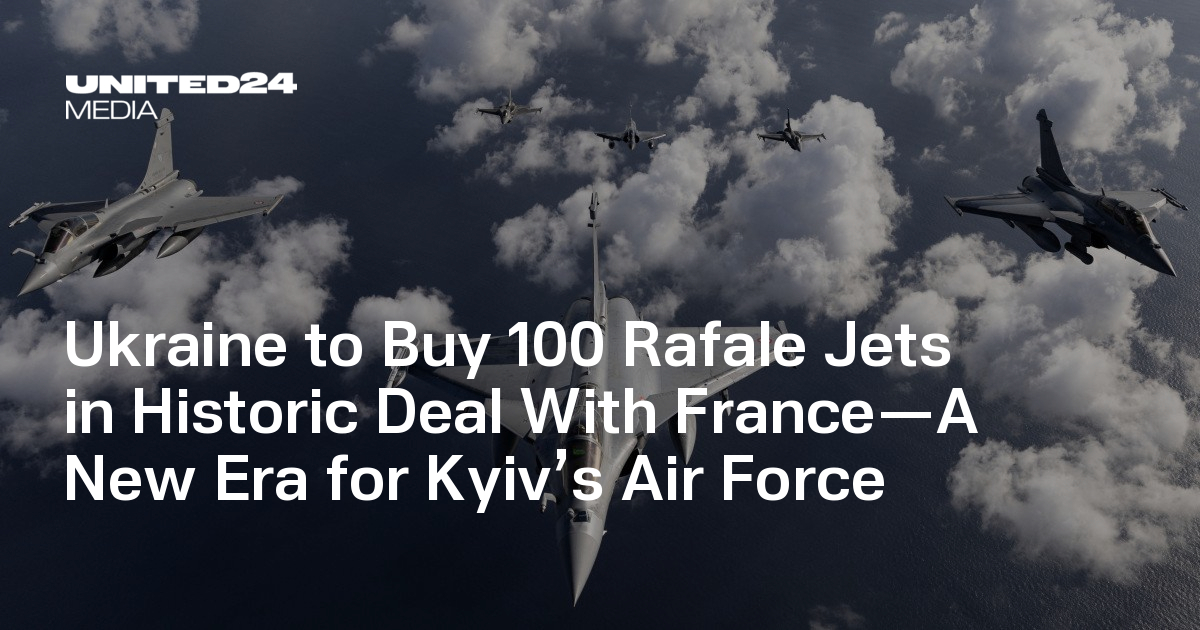 Ukraine to Buy 100 Rafale Jets in Historic Deal With France—A New Era for  Kyiv's Air Force — UNITED24 Media