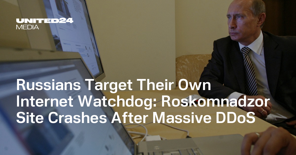 Russians Target Their Own Internet Watchdog: Roskomnadzor Site Crashes After Massive DDoS