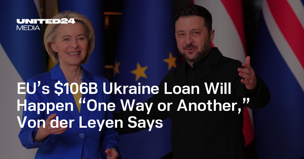 EU’s $106B Ukraine Loan Will Happen “One Way or Another,” Von der Leyen Says