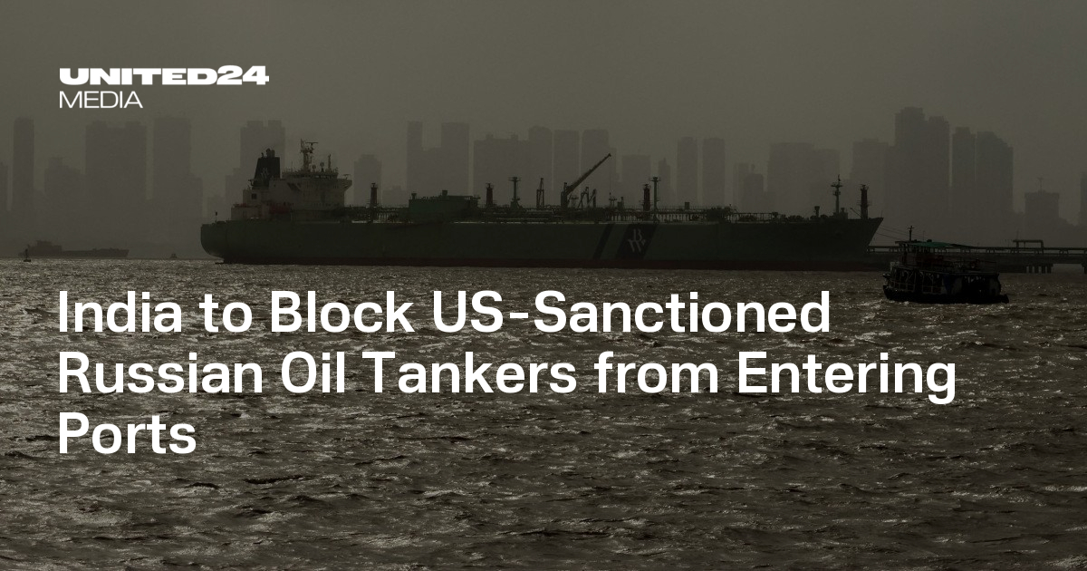 India to Block US-Sanctioned Russian Oil Tankers from Entering Ports ...