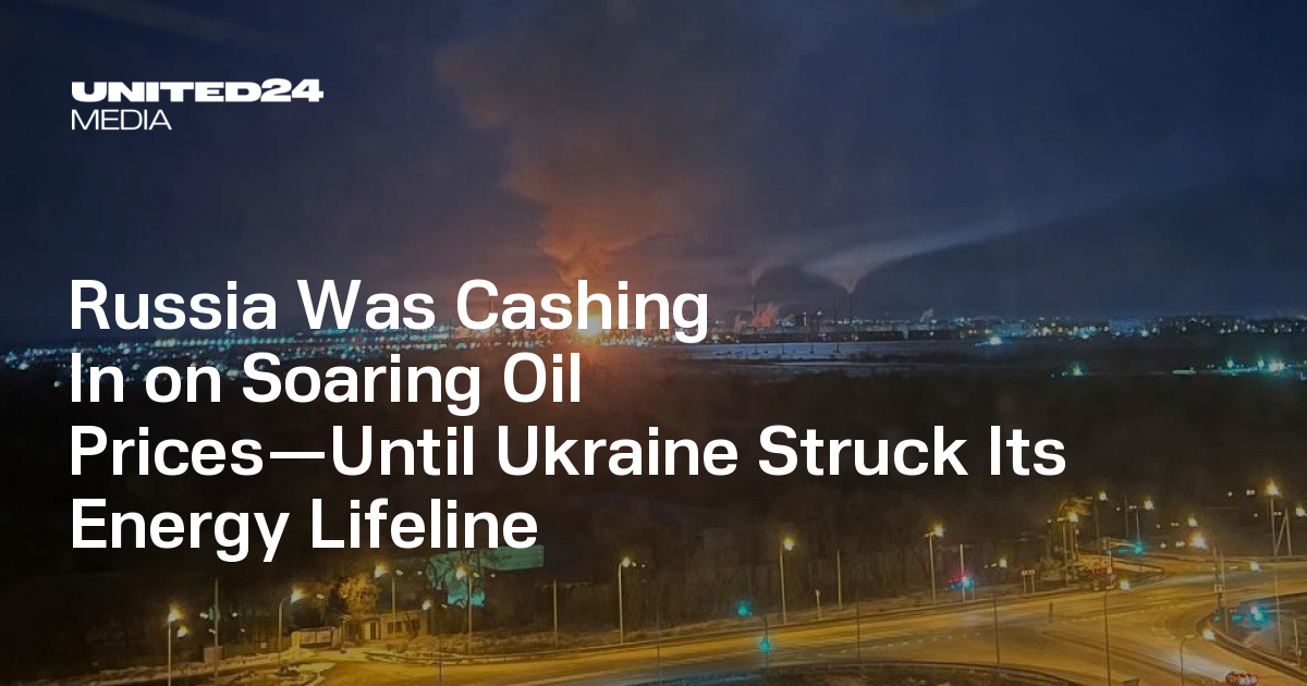 Russia Was Cashing In on Soaring Oil Prices—Until Ukraine Struck Its Energy Lifeline