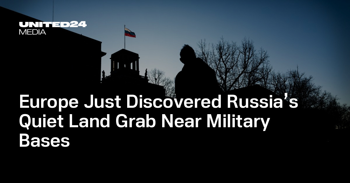 Europe Just Discovered Russia’s Quiet Land Grab Near Military Bases