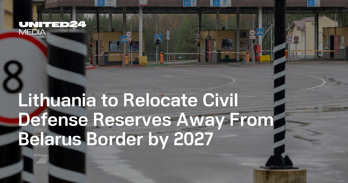 Lithuania to Relocate Civil Defense Reserves Away From Belarus Border by 2027
