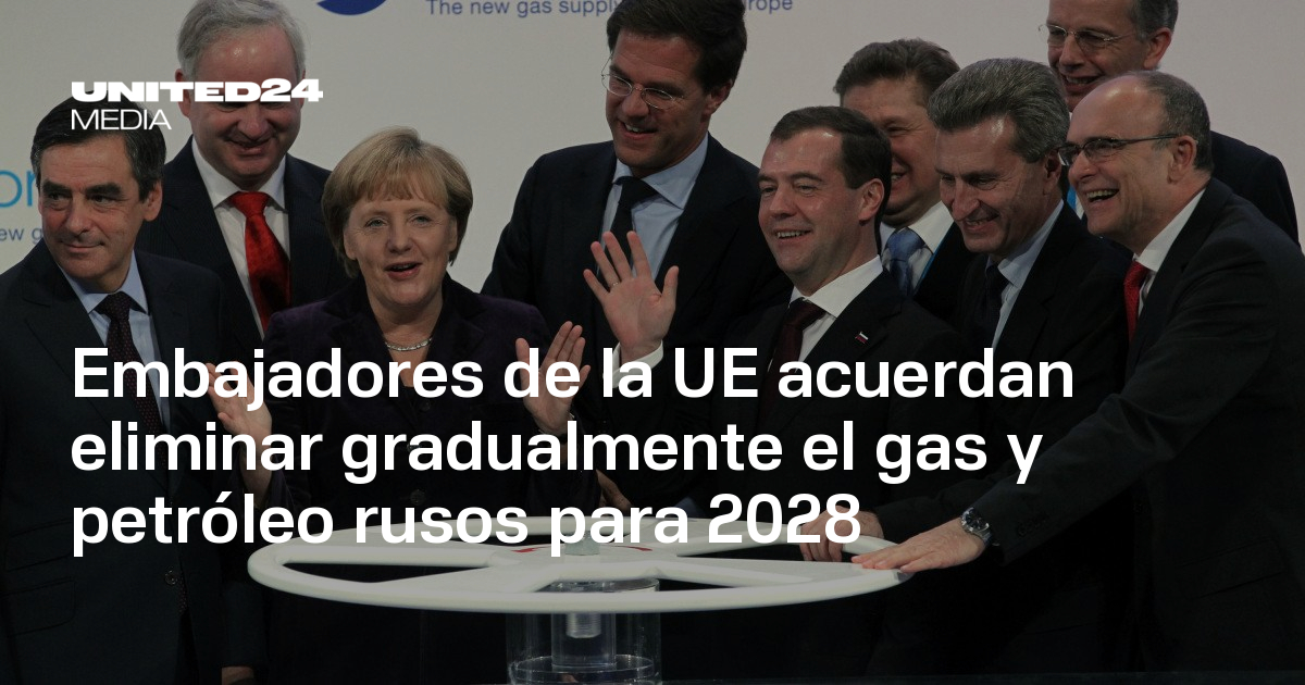 Embajadores de la UE acuerdan eliminar gradualmente el gas y petróleo ...