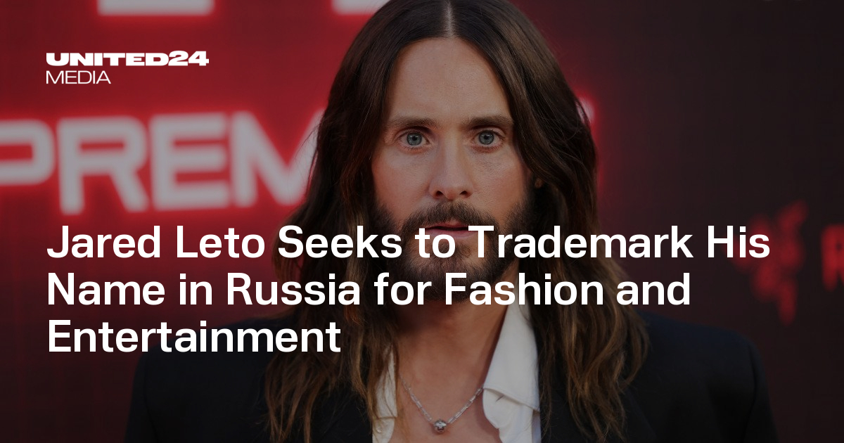Jared Leto Seeks to Trademark His Name in Russia for Fashion and Entertainment