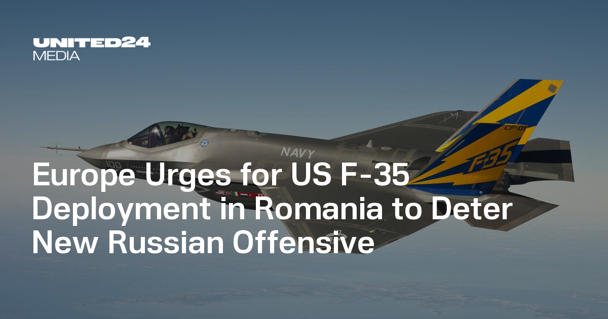Europe Urges for US F-35 Deployment in Romania to Deter New Russian ...