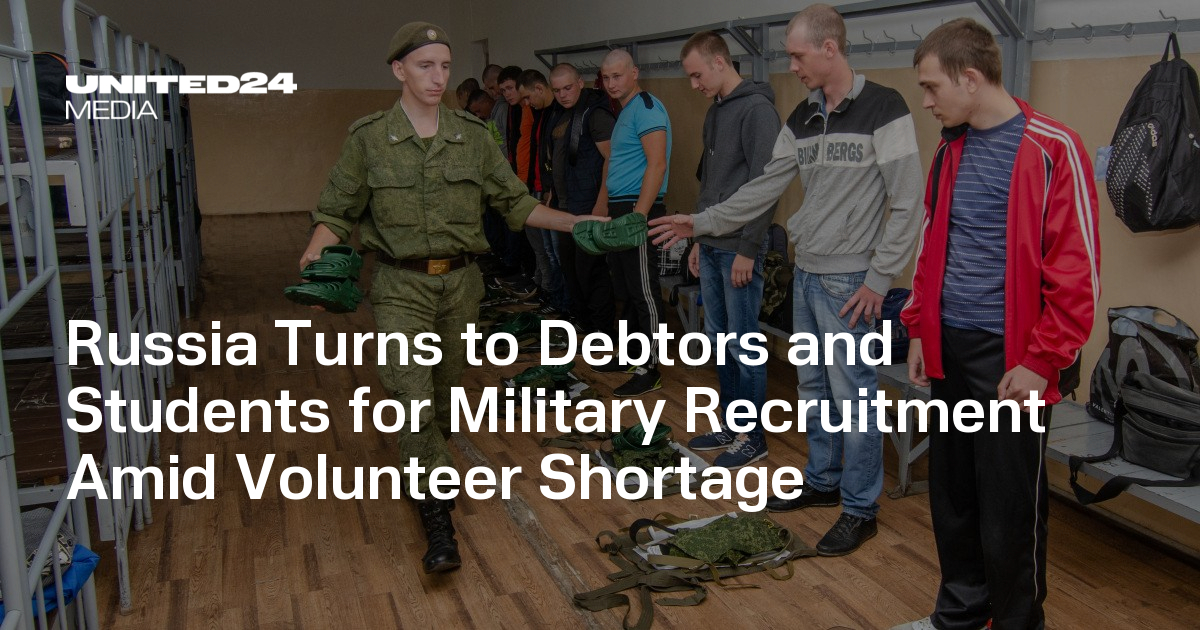 Russia Turns to Debtors and Students for Military Recruitment Amid Volunteer Shortage