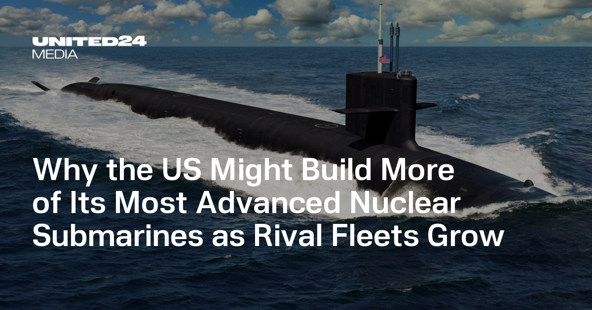 Why the US Might Build More of Its Most Advanced Nuclear Submarines as Rival Fleets Grow