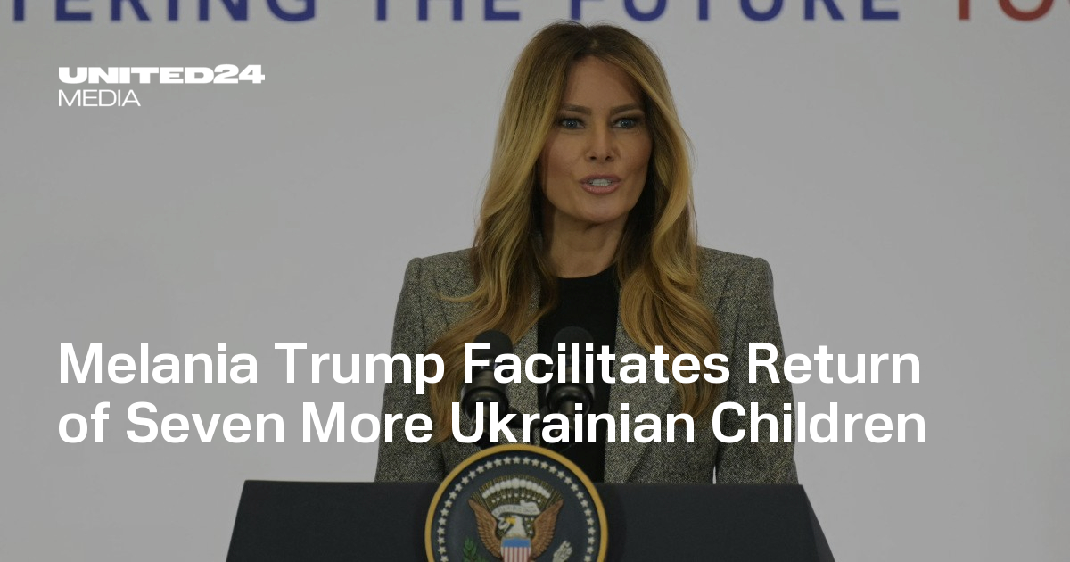 Melania Trump Facilitates Return of Seven More Ukrainian Children