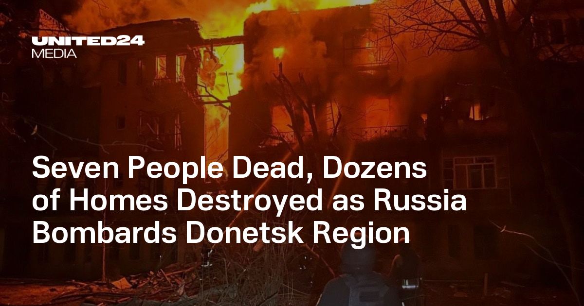 Seven People Dead, Dozens of Homes Destroyed as Russia Bombards Donetsk ...