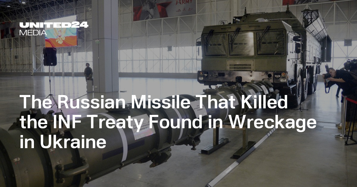 The Russian Missile That Killed the INF Treaty Found in Wreckage in Ukraine