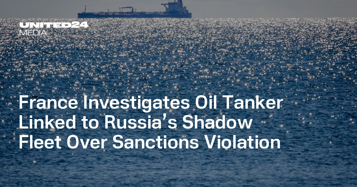 France Investigates Oil Tanker Linked to Russia’s Shadow Fleet Over ...