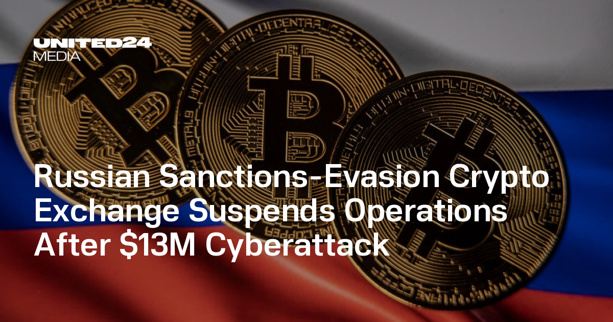 Russian Sanctions-Evasion Crypto Exchange Suspends Operations After $13M Cyberattack