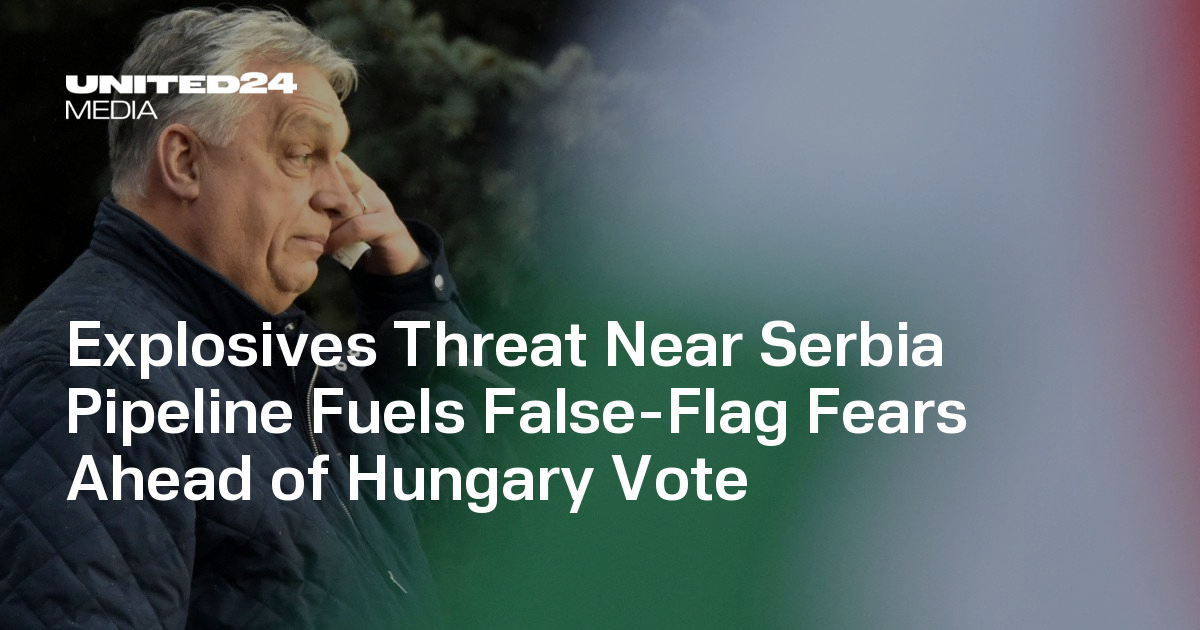 Explosives Threat Near Serbia Pipeline Fuels False-Flag Fears Ahead of Hungary Vote