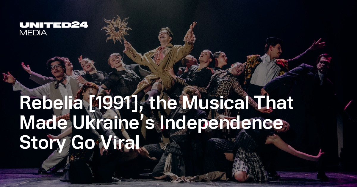 Rebelia [1991], the Musical That Made Ukraine’s Independence Story Go Viral