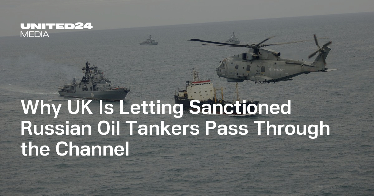 Why UK Is Letting Sanctioned Russian Oil Tankers Pass Through the Channel