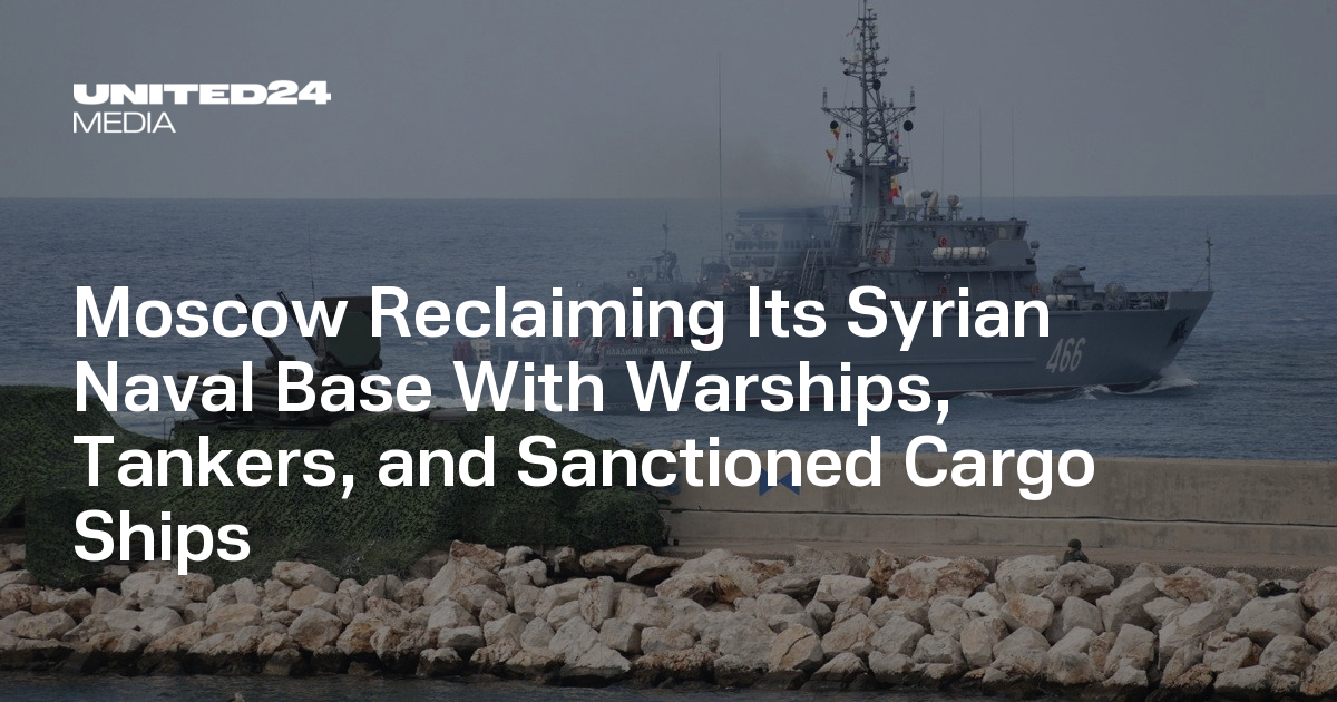 Moscow Reclaiming Its Syrian Naval Base With Warships, Tankers, and ...